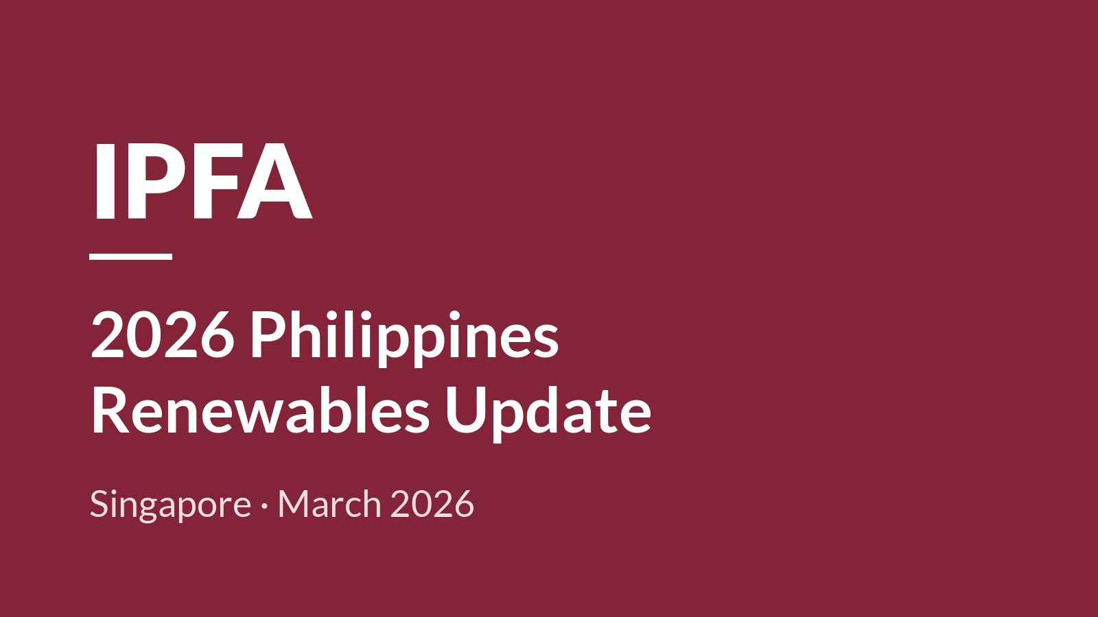 IPFA 2026 Philippines Renewables Update, Singapore, March 2026